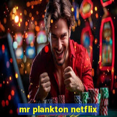 mr plankton netflix